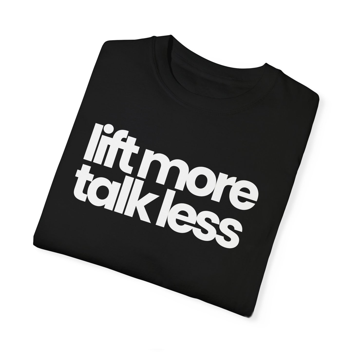 Lift more talk less