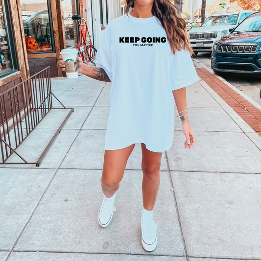 Keep Going You Matter
