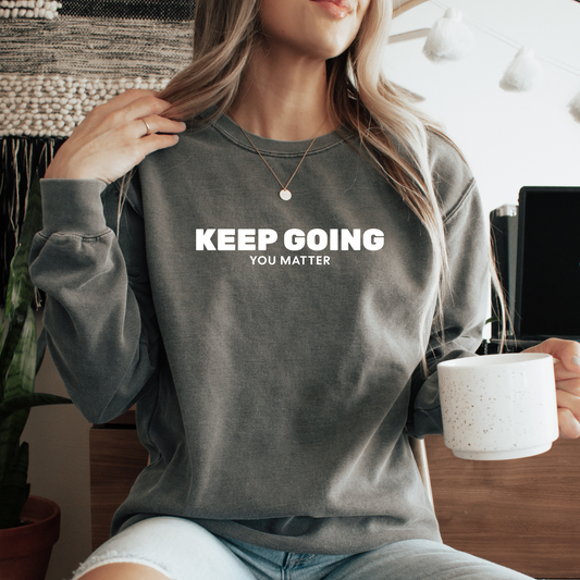 Sweatshirt - Keep Going You Matter