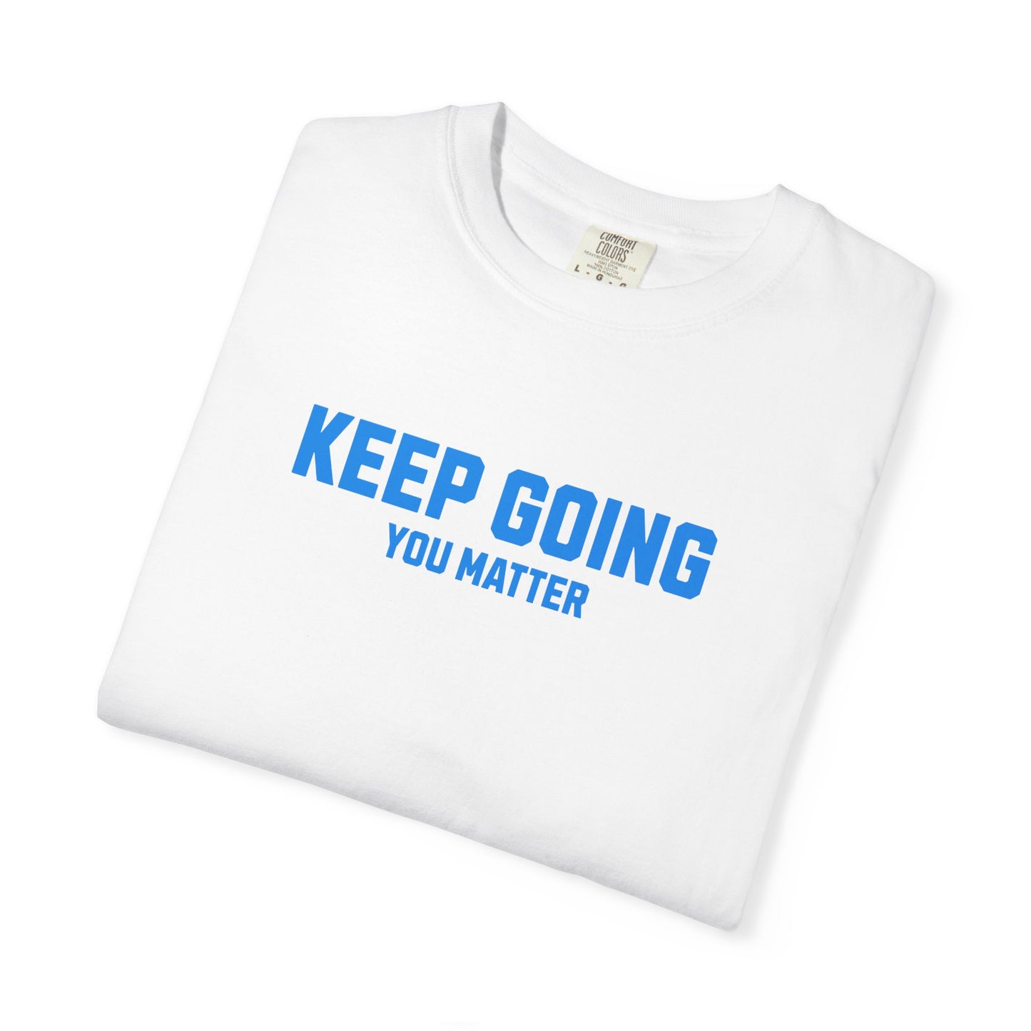 Keep Going, You Matter