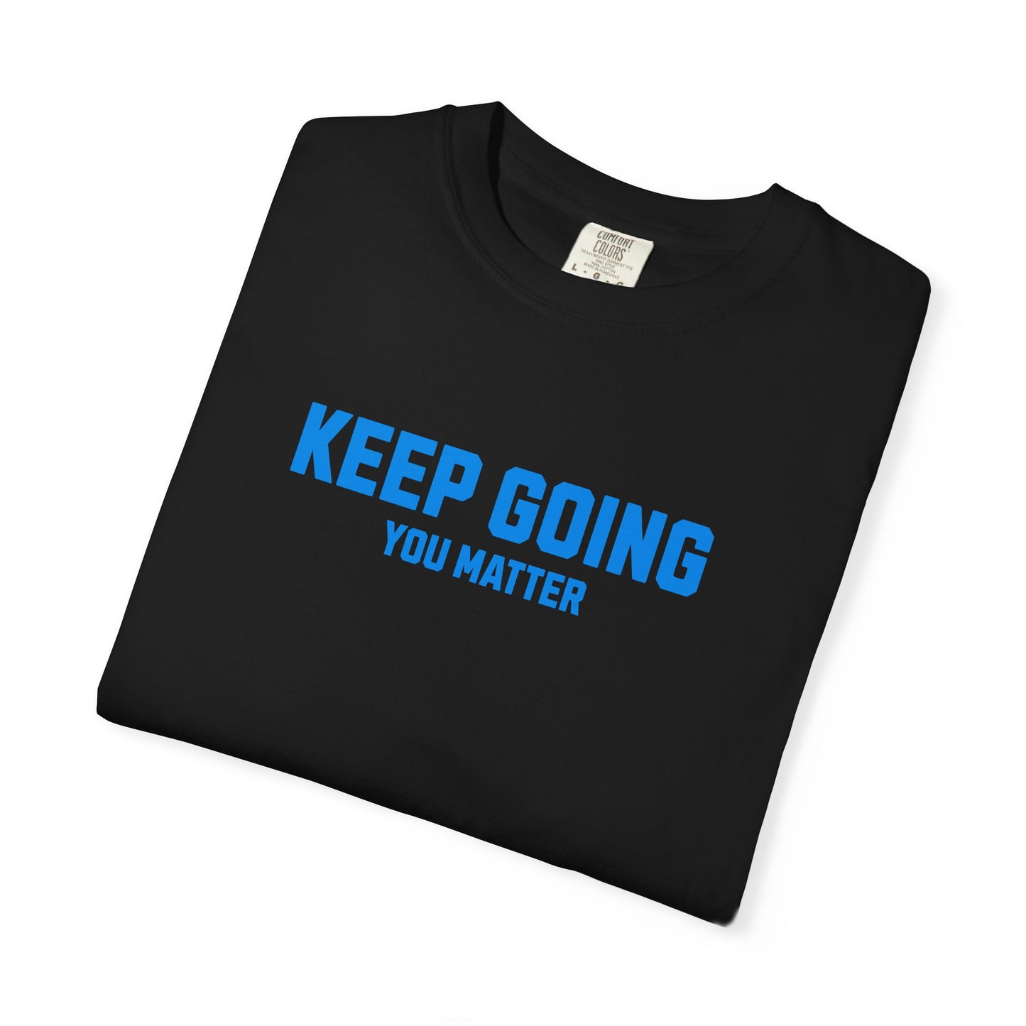 Keep Going, You Matter